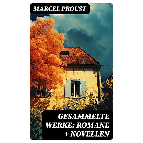 Gesammelte Werke: Romane + Novellen, Marcel Proust