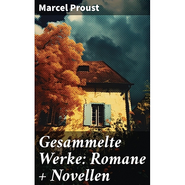 Gesammelte Werke: Romane + Novellen, Marcel Proust
