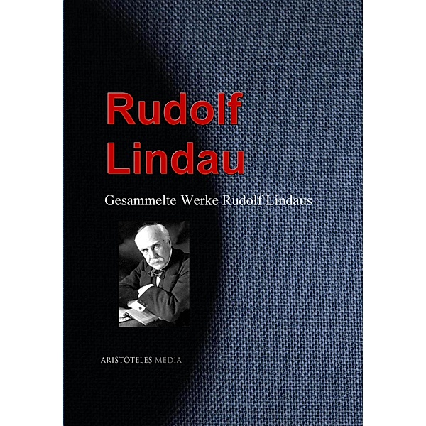 Gesammelte Werke Rudolf Lindaus, Rudolf Lindau