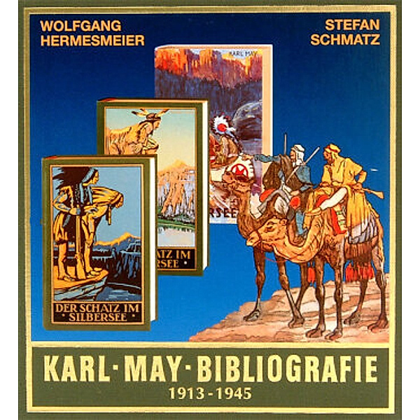 Gesammelte Werke, Sonderbände: Karl-May-Bibliografie 1913-1945, Wolfgang Hermesmeier, Stefan Schmatz