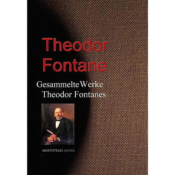 Gesammelte Werke Theodor Fontanes, Theodor Fontane