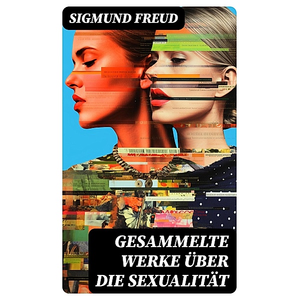 Gesammelte Werke über die Sexualität, Sigmund Freud
