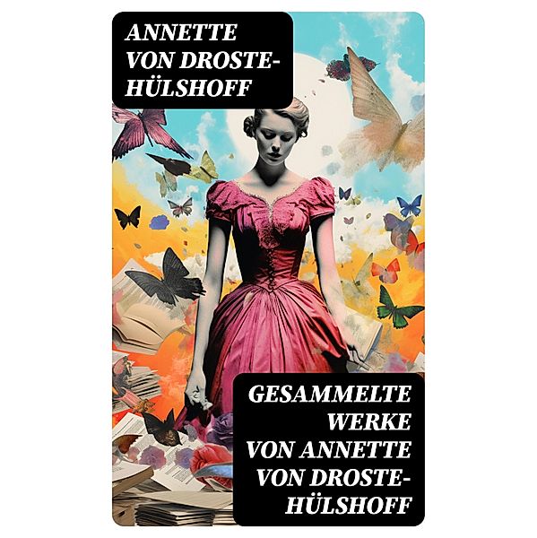 Gesammelte Werke von Annette von Droste-Hülshoff, Annette von Droste-Hülshoff