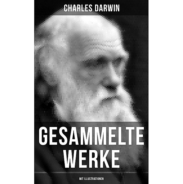 Gesammelte Werke von Charles Darwin (Mit Illustrationen), Charles Darwin
