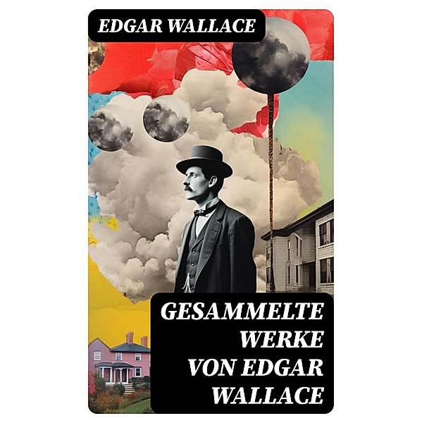 Gesammelte Werke von Edgar Wallace, Edgar Wallace