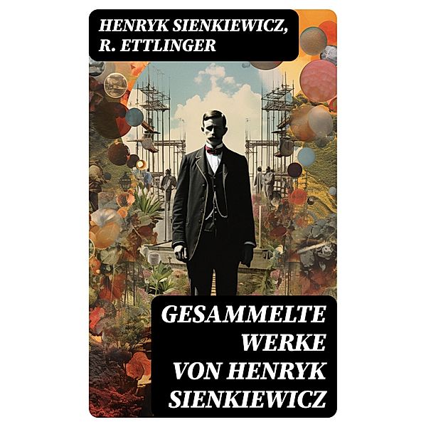 Gesammelte Werke von Henryk Sienkiewicz, Henryk Sienkiewicz, R. Ettlinger