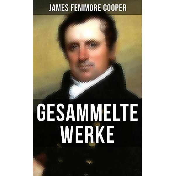 Gesammelte Werke von James Fenimore Cooper, James Fenimore Cooper