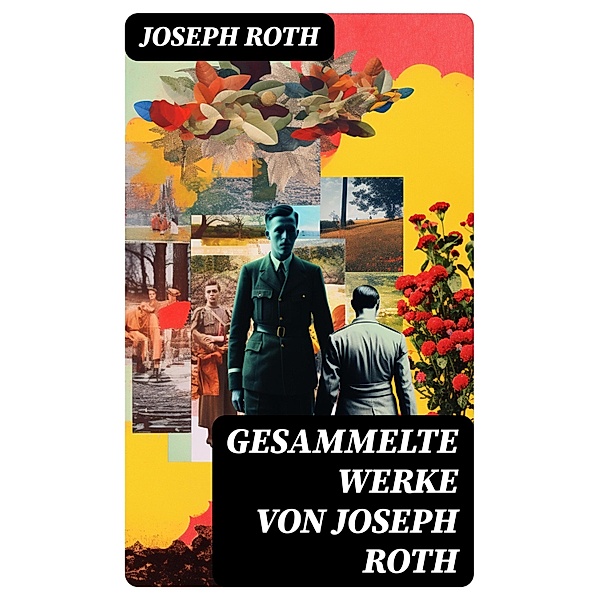 Gesammelte Werke von Joseph Roth, Joseph Roth