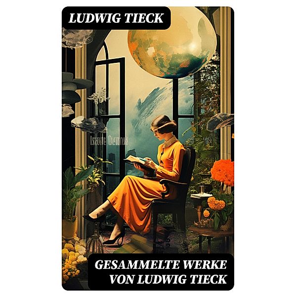 Gesammelte Werke von Ludwig Tieck, Ludwig Tieck