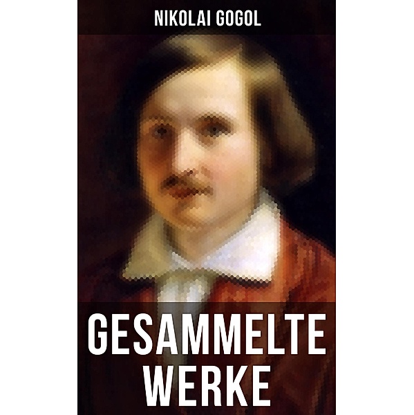 Gesammelte Werke von Nikolai Gogol, Nikolai Gogol