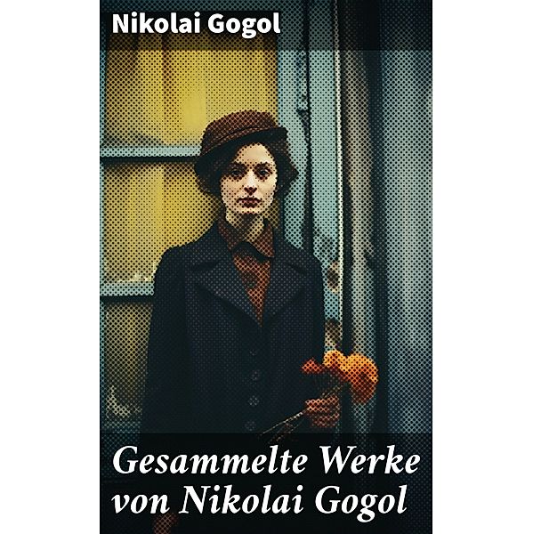 Gesammelte Werke von Nikolai Gogol, Nikolai Gogol