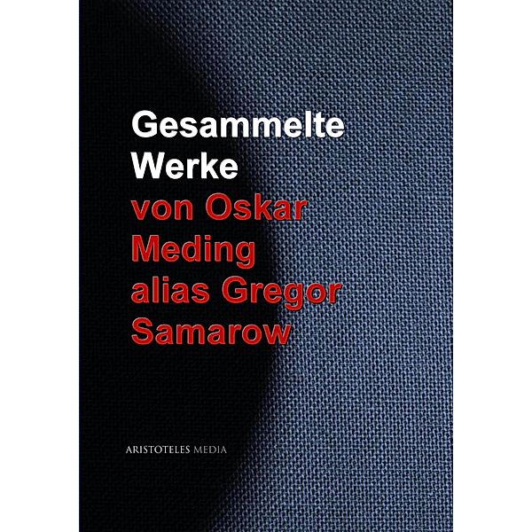 Gesammelte Werke von Oskar Meding alias Gregor Samarow, Oskar Meding, Gregor Samarow