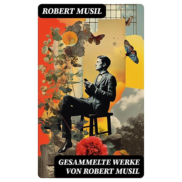 Gesammelte Werke von Robert Musil, Robert Musil