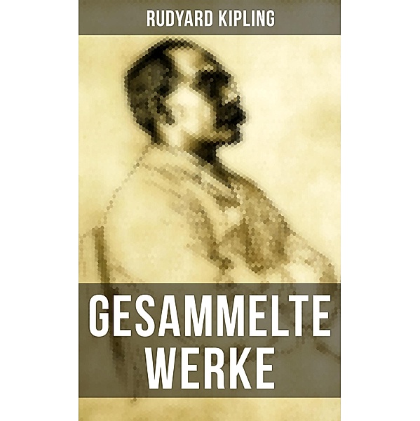 Gesammelte Werke von Rudyard Kipling, Rudyard Kipling