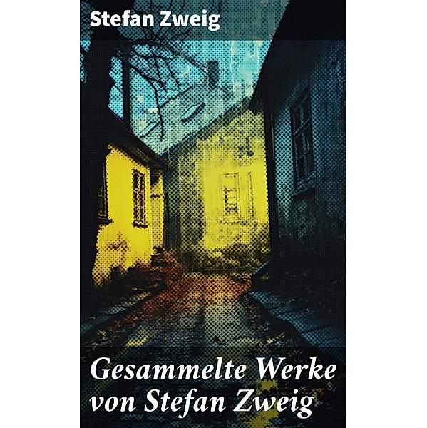 Gesammelte Werke von Stefan Zweig, Stefan Zweig