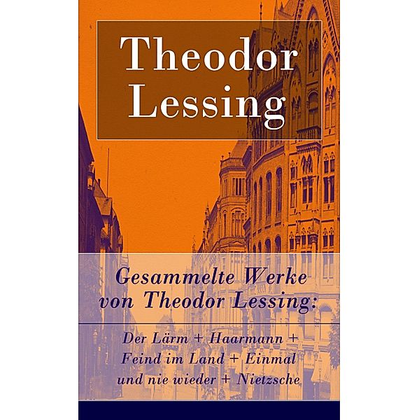 Gesammelte Werke von Theodor Lessing, Theodor Lessing