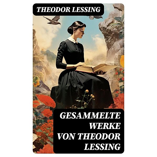 Gesammelte Werke von Theodor Lessing, Theodor Lessing