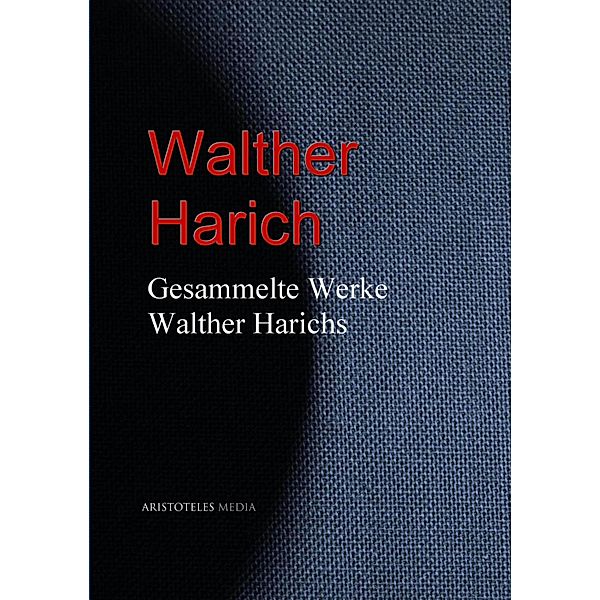 Gesammelte Werke Walther Harichs, Walther Harich