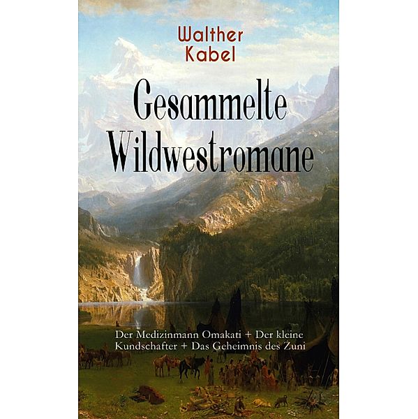Gesammelte Wildwestromane, Walther Kabel