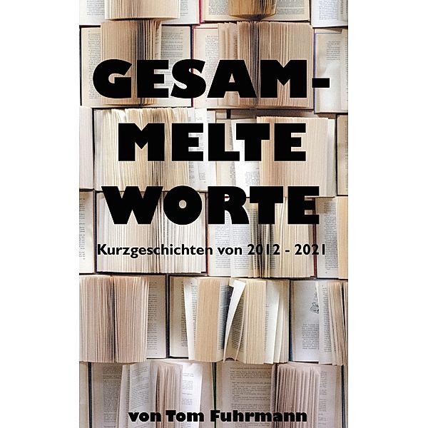 Gesammelte Worte, Tom Fuhrmann