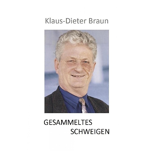 Gesammeltes Schweigen, Klaus-Dieter Braun