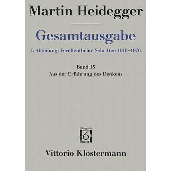 Gesamtausgabe: Bd.13 Aus der Erfahrung des Denkens (1910-1976), Martin Heidegger