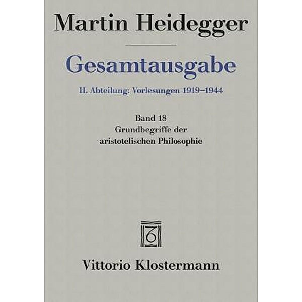 Gesamtausgabe: Bd.18 Grundbegriffe der aristotelischen Philosophie (Sommersemester 1924), Martin Heidegger