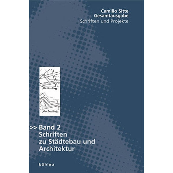 Gesamtausgabe: Bd.2 Schriften zu Städtebau und Architektur, Camillo Sitte