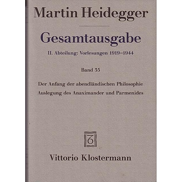 Gesamtausgabe: Bd.35 Der Anfang der abendländischen Philosophie, Martin Heidegger