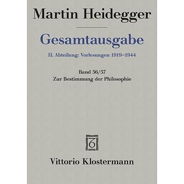 Gesamtausgabe: Bd.56/57 Zur Bestimmung der Philosophie, Martin Heidegger