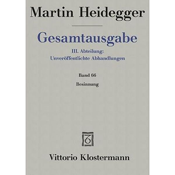 Gesamtausgabe: Bd.66 Besinnung (1938/39). Im Anhang: Mein bisheriger Weg, Martin Heidegger