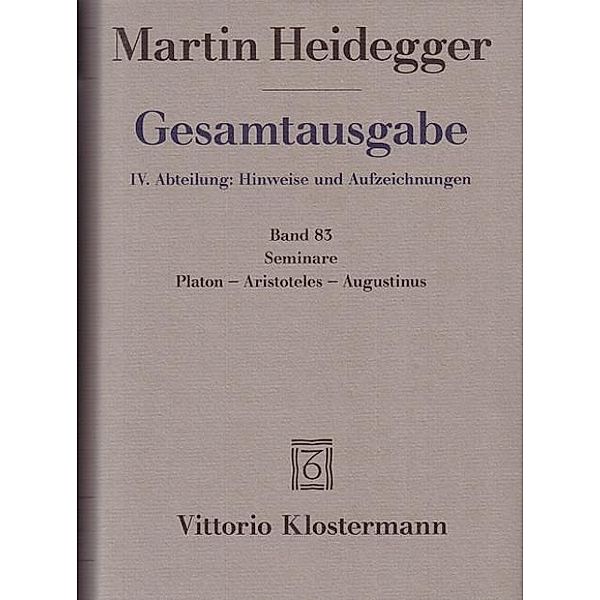 Gesamtausgabe: Bd.83 Seminare. Platon - Aristoteles - Augustinus, Martin Heidegger