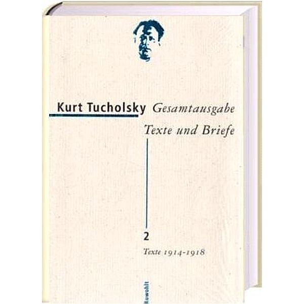Gesamtausgabe, Texte und Briefe: Bd.2 Texte 1914-1918, Kurt Tucholsky