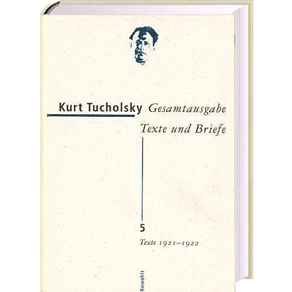 Gesamtausgabe, Texte und Briefe: Bd.5 Texte 1921-1922, Kurt Tucholsky