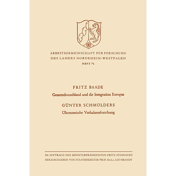 Gesamtdeutschland und die Integration Europas / Ökonomische Verhaltensforschung / Arbeitsgemeinschaft für Forschung des Landes Nordrhein-Westfalen Bd.71, Günter Baade