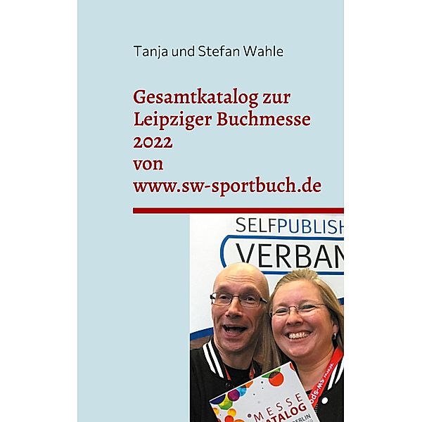 Gesamtkatalog zur Leipziger Buchmesse 2022 von www.sw-sportbuch.de, Tanja Wahle, Stefan Wahle