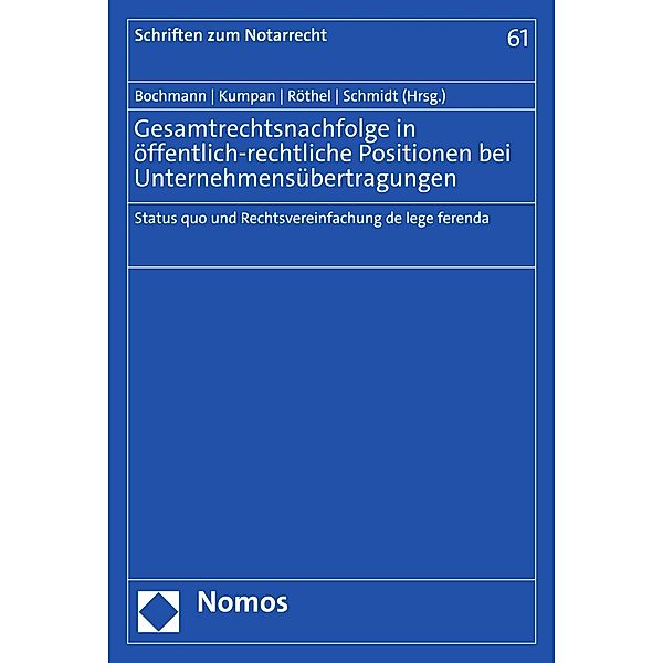 Gesamtrechtsnachfolge in öffentlich-rechtliche Positionen bei Unternehmensübertragungen / Schriften zum Notarrecht Bd.61