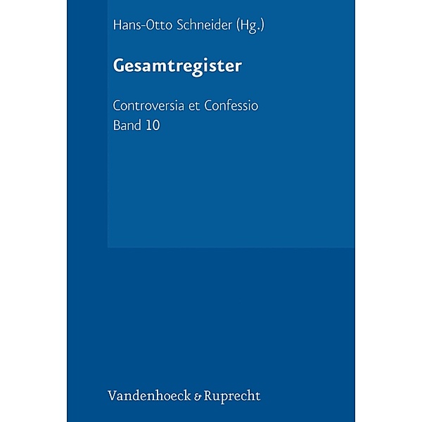 Gesamtregister / Controversia et Confessio Bd.10