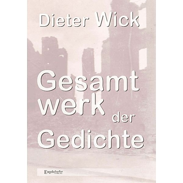 Gesamtwerk der Gedichte, Dieter Wick