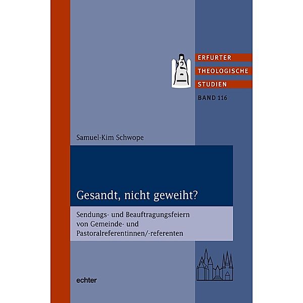Gesandt, nicht geweiht? / Erfurter Theologische Studien Bd.116, Samuel-Kim Schwope