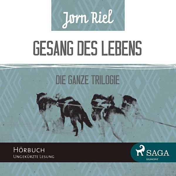 Gesang des Lebens - Gesang des Lebens - Die gesamte Trilogie: Folgen 1-3 (Ungekürzt), Jørn Riel