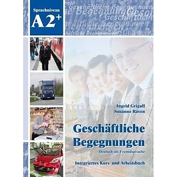 Geschäftliche Begegnungen - Sprachniveau A2+, m. Audio-CD, Ingrid Grigull, Susanne Raven