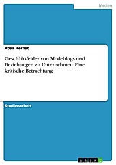 Geschäftsfelder von Modeblogs und Beziehungen zu Unternehmen. Eine kritische Betrachtung - eBook - Rosa Herbst,