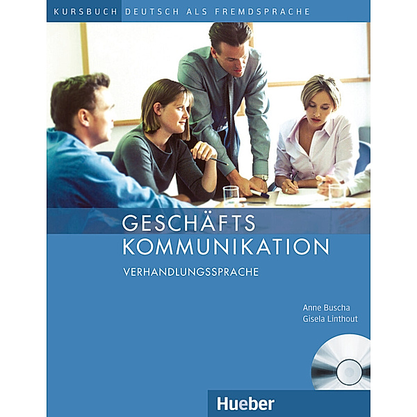 Geschäftskommunikation - Verhandlungssprache, m. 1 Buch, m. 1 Audio-CD, Anne Buscha, Gisela Linthout