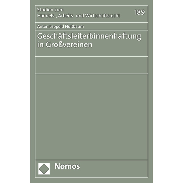 Geschäftsleiterbinnenhaftung in Großvereinen / Studien zum Handels-, Arbeits- und Wirtschaftsrecht Bd.189, Anton Leopold Nußbaum