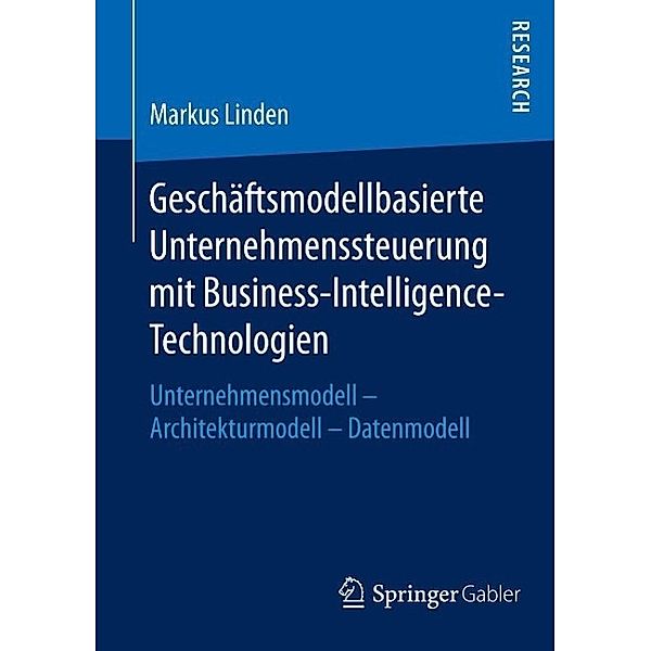 Geschäftsmodellbasierte Unternehmenssteuerung mit Business-Intelligence-Technologien, Markus Linden