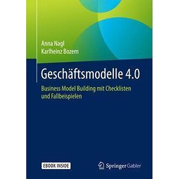 Geschäftsmodelle 4.0, m. 1 Buch, m. 1 Beilage, Anna Nagl, Karlheinz Bozem