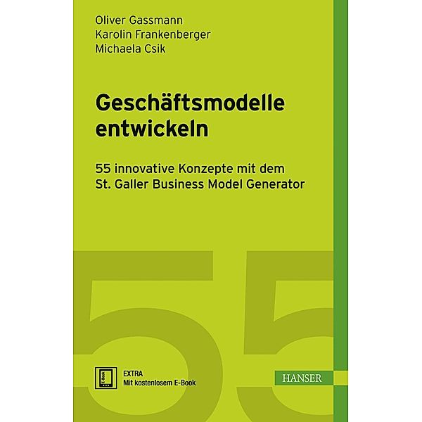 Geschäftsmodelle entwickeln, Oliver Gassmann, Karolin Frankenberger, Michaela Csik