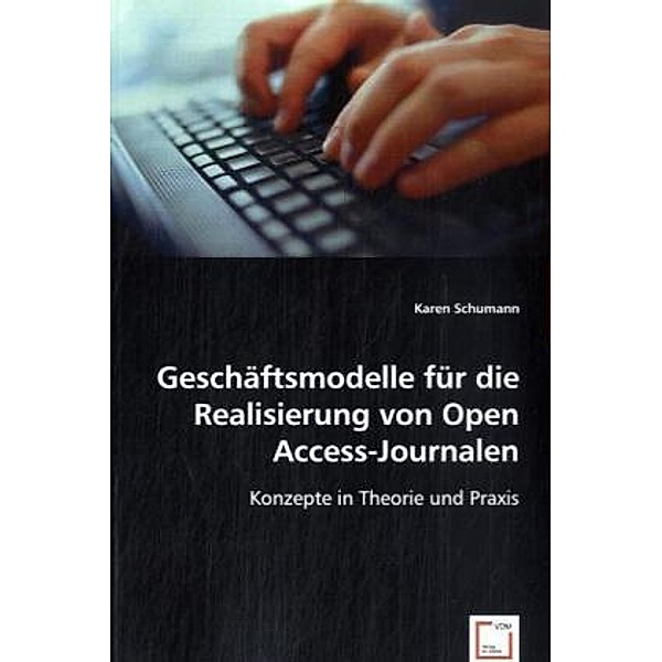 Geschäftsmodelle für die Realisierung von Open Access-Journalen, Karen Schumann