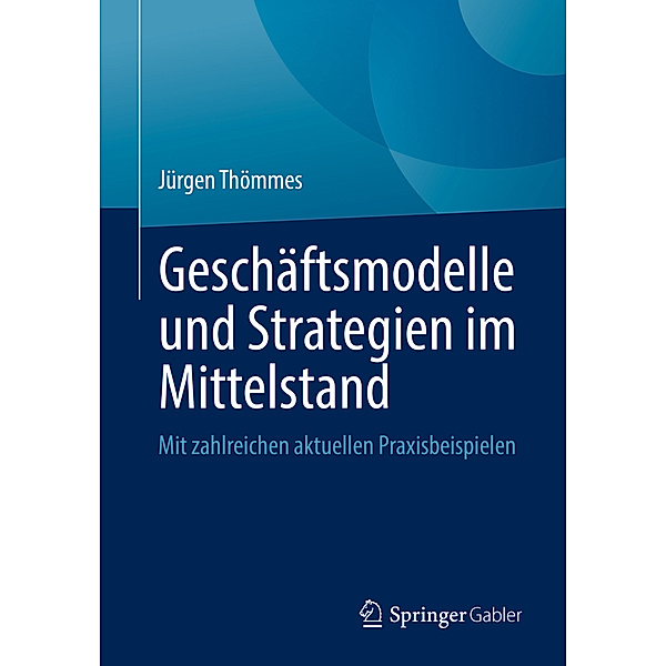 Geschäftsmodelle und Strategien im Mittelstand, Jürgen Thömmes